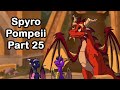 Spyro - Pompeii [Part 25]