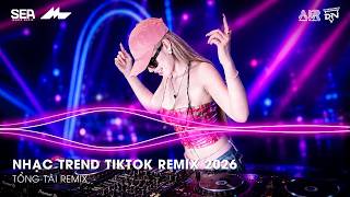 NHẠC TREND TIKTOK REMIX 2026 | NONSTOP 2026 VIỆT MIX BASS CỰC MẠNH | NHẠC TRẺ REMIX HAY NHẤT 2026