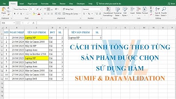 Cách tính tổng theo từng sản phẩm được chọn sử dụng hàm Sumif và Data Validation