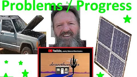 Problems and Progress @ AZ Off-Grid (Unplugged)