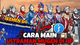 How to Download Ultraman Mugen on Mobile Using IKEMEN GO