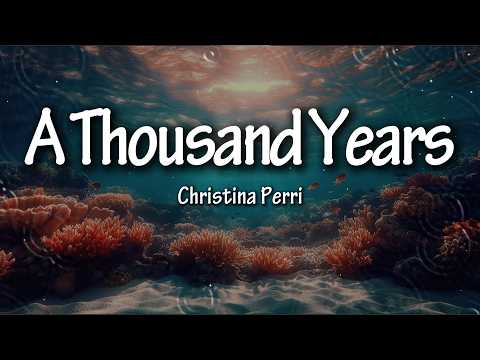 Christina Perri – A Thousand Years (Lyrics) | Love That Lasts Forever