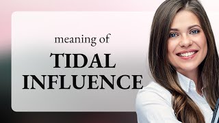 Tides of Language: Understanding Tidal Influence