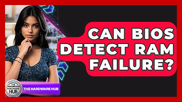 Can BIOS Detect RAM Failure? - The Hardware Hub