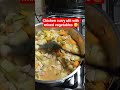 Chicken curry with mixed vegetables 😋 #shorts #food #shortsvideo
