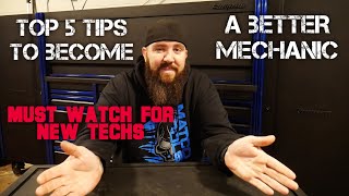 TOP 5 TIPS TO BECOMING A BETTER MECHANIC (NEW TECHS MUST WATCH!)