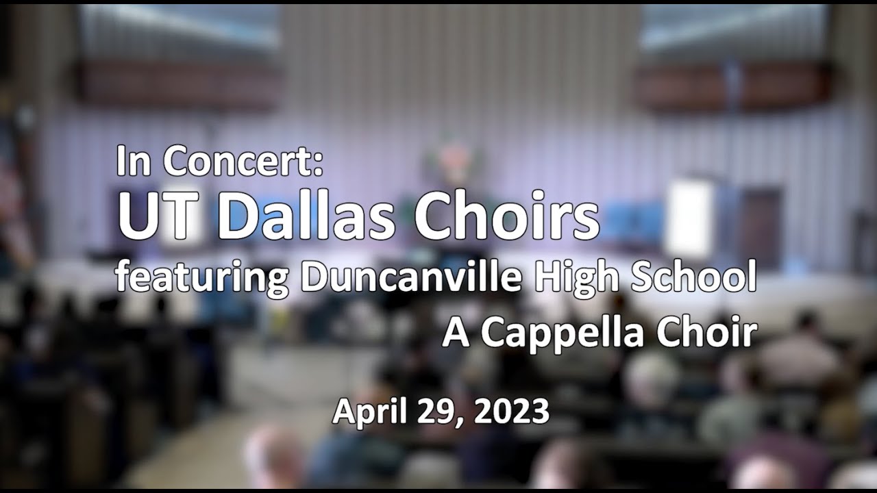 In Concert: UT Dallas Choirs featuring Duncanville High School A Cappella Choir