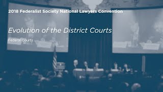 Evolution of the District Courts [2018 National Lawyers Convention]