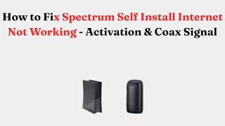 How to Fix Spectrum Self Install Internet Not Working - Activation & Coax Signal