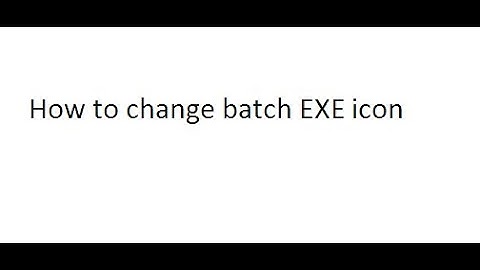 How to change batch EXE icon | SevenTuts