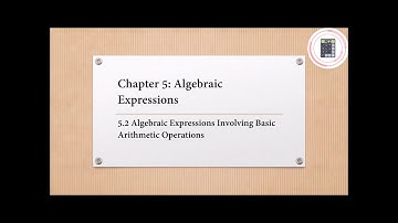 Mathematics | Form 1 | Chapter 5 - 5.2 Algebraic Expressions Involving Basic Arithmetic Operations