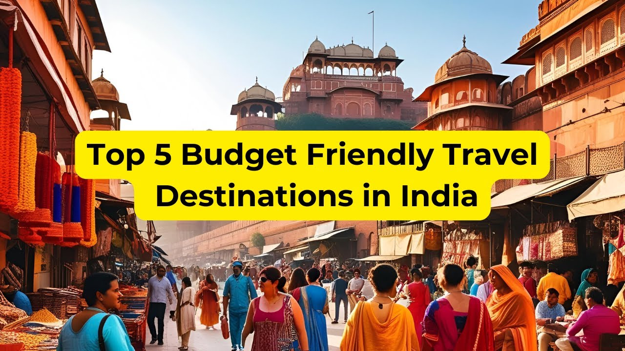 Top 5 Budget Friendly Travel Destinations in India | Cheap Travel ...
