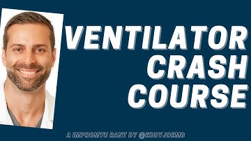 Ventilator Crash Course: Quick and Dirty Guide to Mechanical Ventilation