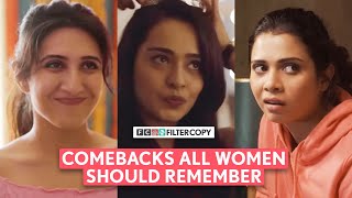 FilterCopy | Comebacks All Women Should Remember | Ft. Apoorva Arora, Shreya Gupto, Eisha Chopra