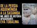De la Persia Aqueménida a la Sasánida. Mil años de historia apasionante. Eva Tobalina