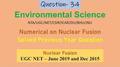 Nuclear Fusion | Environmental Solved Numerical | Environmental Science | NTA UGC NET | CSIR