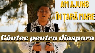 Nicu Mâță - Am ajuns în țară mare | Cântec pentru diaspora