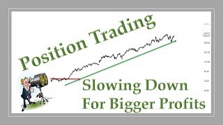Position Trading  Slowing Down for Bigger Profits