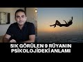 SIK GÖRÜLEN 9 RÜYANIN PSİKOLOJİDEKİ ANLAMI