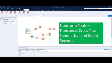 How to use Transform Tool, Transpose Tool, Cross Tab, Summarize, Count Records Tools in Alteryx?