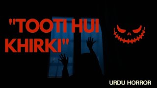 The Broken Window | Urdu Horror Story | She Kept Knocking at Night | Scary Ghost Story