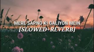 Mere Sapno Ki Galiyon Mein (Slowed Reverb) Ns Lyrics