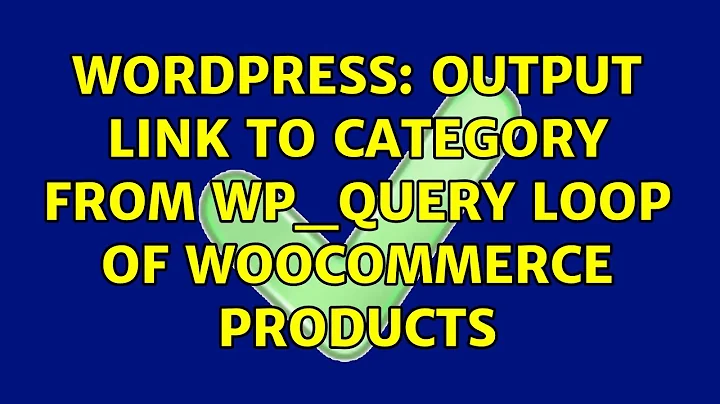 Wordpress: Output link to category from WP_Query loop of woocommerce products