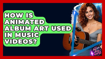 How Is Animated Album Art Used In Music Videos? - Pop Music Gurus