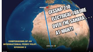 Cessna 210 Has Electrical failure on a night flight over the Sahara. by Kerry McCauley 3,934 views 3 months ago 52 minutes