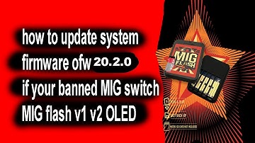 how to update system firmware ofw 20.2.0 if your banned MIG switch MIG flash switch 1 & 2