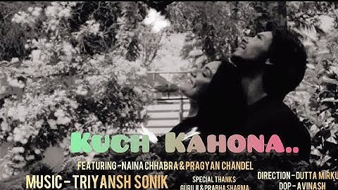 kuch kahona | Naina Chhabra | Pragyan Chandel | Triyansh Sonik  |  debanjali biswas - Parvez Ajmeri