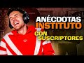 ANÉCDOTAS DE INSTITUTO CON SUSCRIPTORES