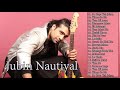 JUBIN NAUTIYAL Songs 2019 - Best Of Jubin Nautiyal -Latest Bollywood Romantic Songs -Hindi Song 2019