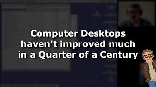 Computer Desktops haven&#39;t improved in a Quarter of a Century (at least)