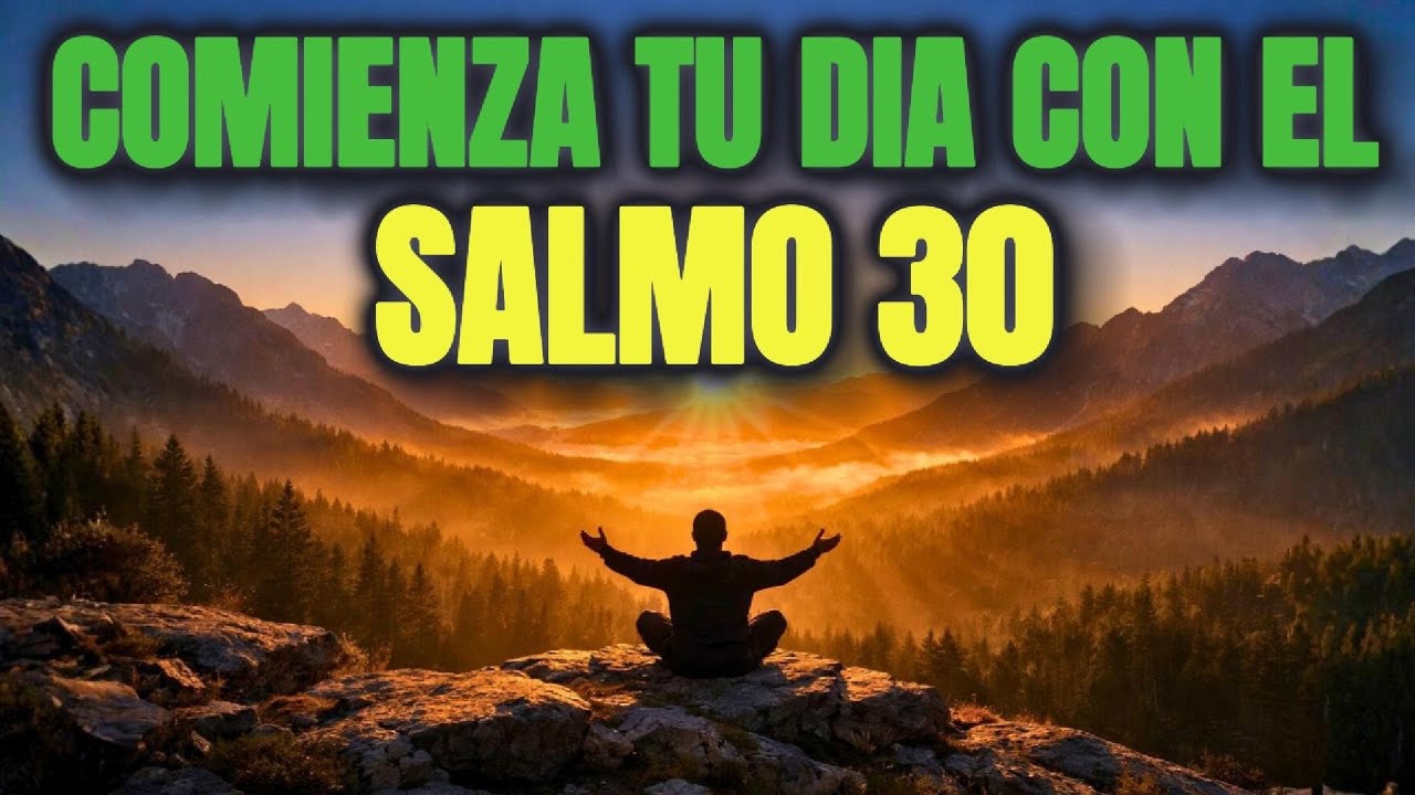 ORACIÓN DE LA MAÑANA con Salmo 30 | Dios Me Levanta del Pozo y Me Pone en Pie