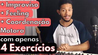 Melhor Improviso, Coordenação Motora e Feeling com 4 Exercícios