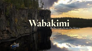 Wabakimi - Reflections from the Water...10 Day / 200km Canoeing Story