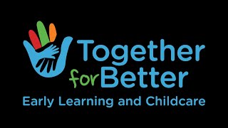 Together for Better - Early Learning and Childcare