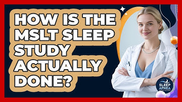 How Is The MSLT Sleep Study Actually Done? - Sleep Apnea Support Network