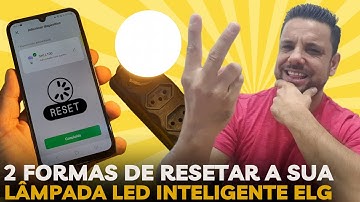 2 Formas Simples Para Fazer o RESET DE FÁBRICA na Lâmpada LED INTELIGENTE ELG CONNECT