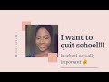 I WANT TO QUIT SCHOOL!!! Is school actually important? 🤔