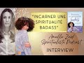 60 incarner une spiritualit badass avec amelle zad spiritualista podcast spiritualistapodcast