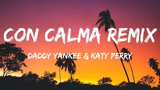 Daddy Yankee & Katy Perry - Con Calma Remix | Lyrics (Letra)