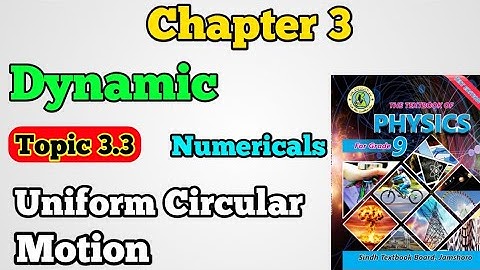 Uniform circular motion chapter 2 dynamic class 9 new physics book Sindh board | topic 3.3 unit 3