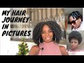 MY NATURAL HAIR JOURNEY IN PICTURES