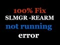 100 % fix SLMGR -REARM is not running / executing error issue.