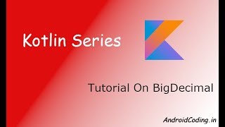 Android kotlin tutorial on BigDecimal | android coding