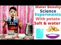 Density experiments | Science experiments | Potato experiments with Normal Water VS Salt water