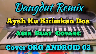AYAH KU KIRIMKAN DOA - COVER DANGDUT REMIX ORG 2024