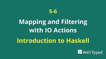 05-06 Mapping and Filtering with IO Actions (Introduction to Haskell)